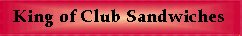 King of Club Sandwiches